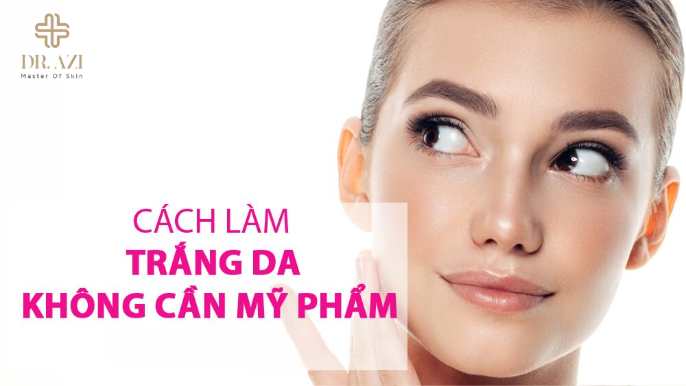 Bí quyết làm trắng da không cần mỹ phẩm mà bạn cần biết!